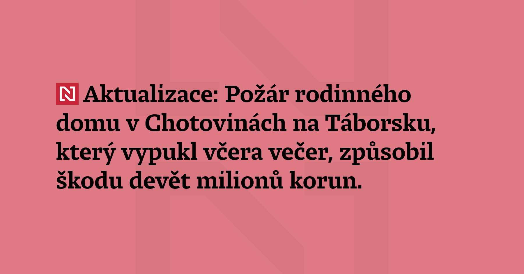 Aktualizace: Požár rodinného domu v Chotovinách na Táborsku, který vypukl večer...