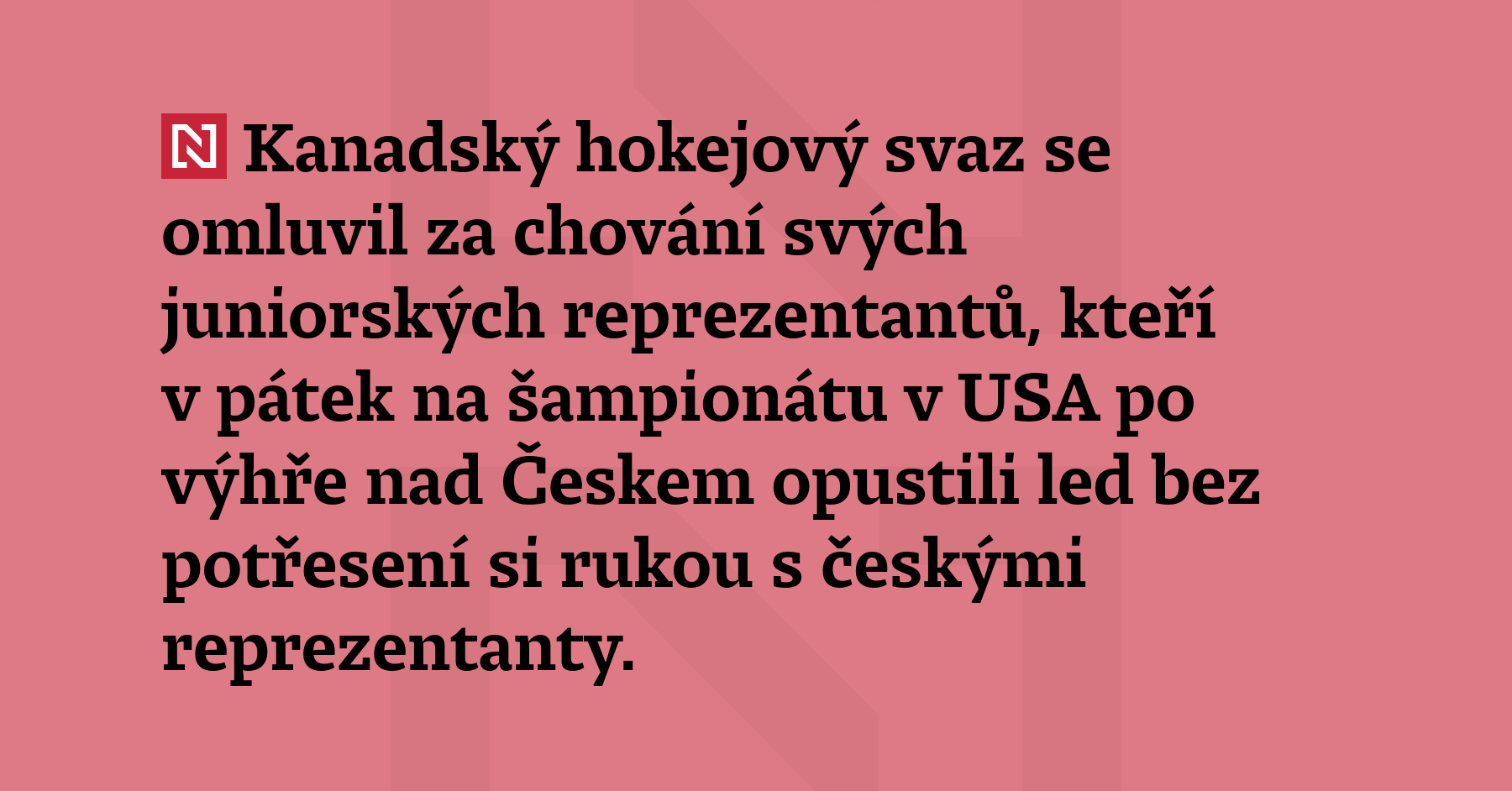 Kanadský hokejový svaz se omluvil za chování svých juniorských reprezentantů,...