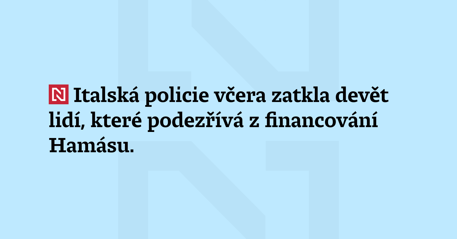 Italská policie včera zatkla devět lidí, které podezřívá z financování Hamásu....