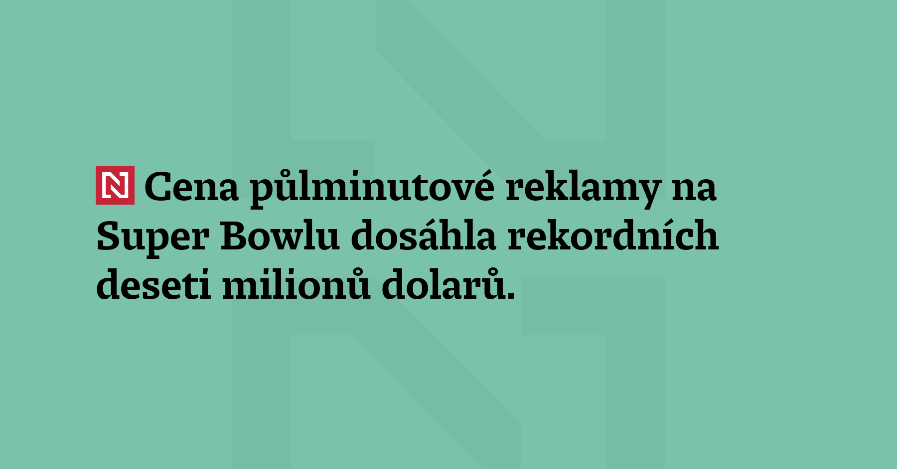 Cena půlminutové reklamy na Super Bowlu dosáhla rekordních deset milionů...