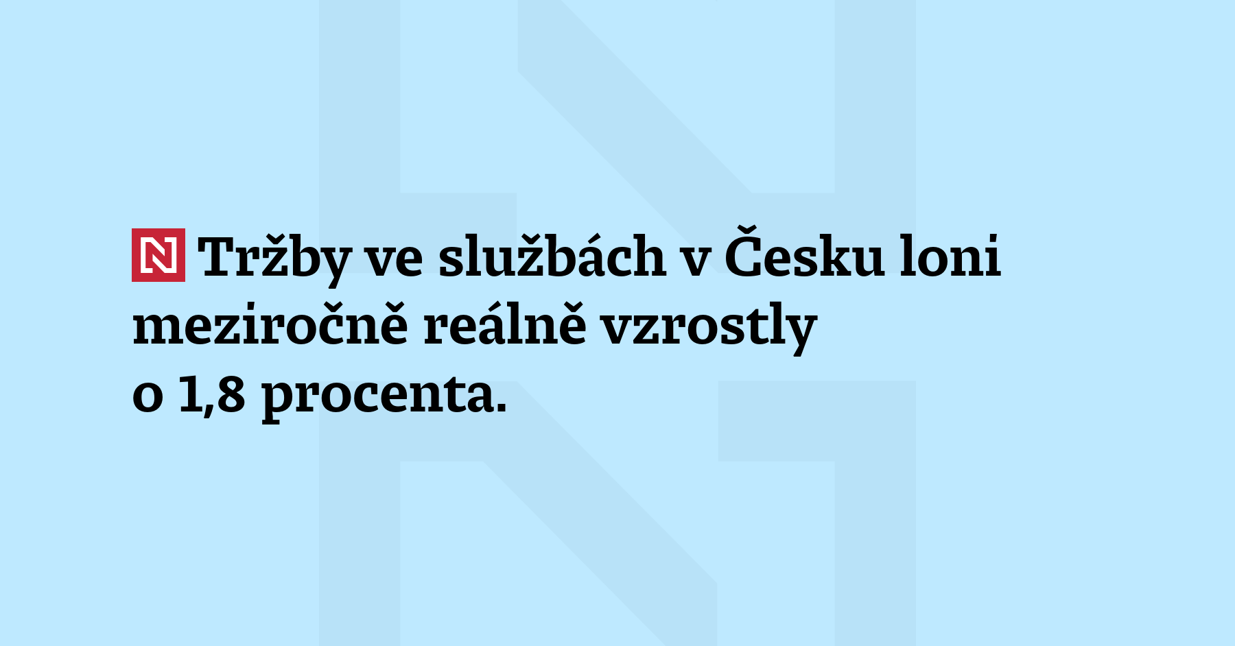 Tržby ve službách v Česku loni meziročně reálně vzrostly o 1,8 procenta. Zpomalily...
