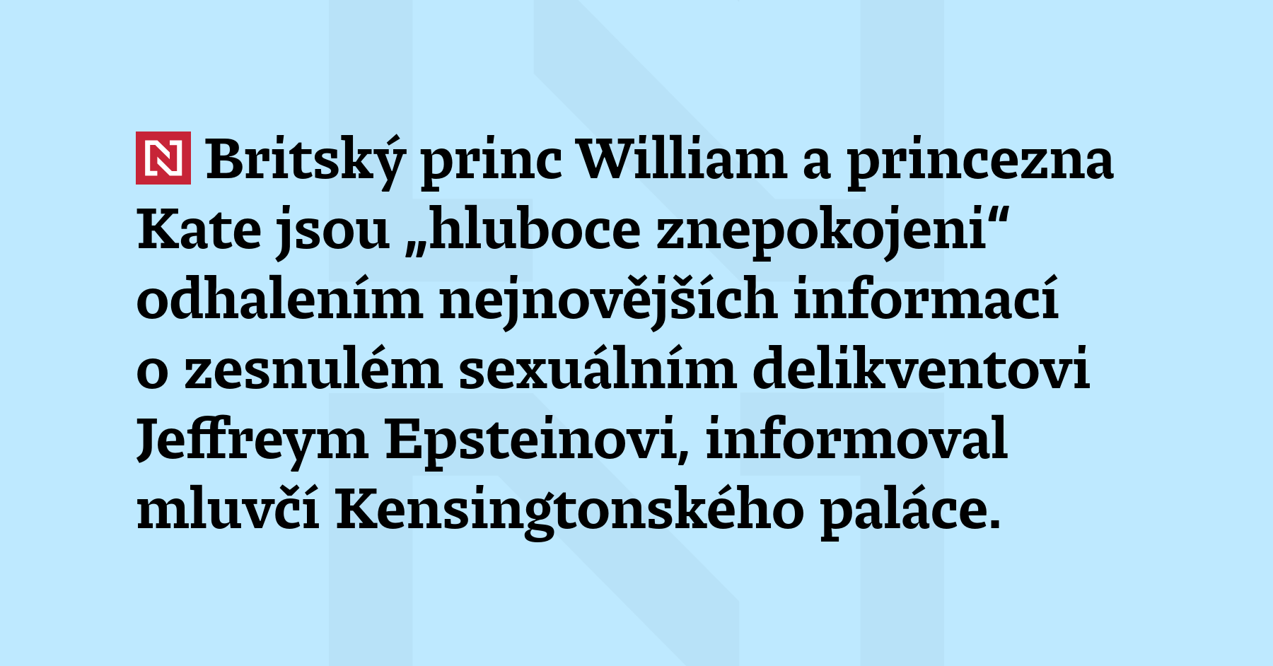 Britský princ William a princezna Kate jsou „hluboce znepokojeni“ odhalením nejnovějších...