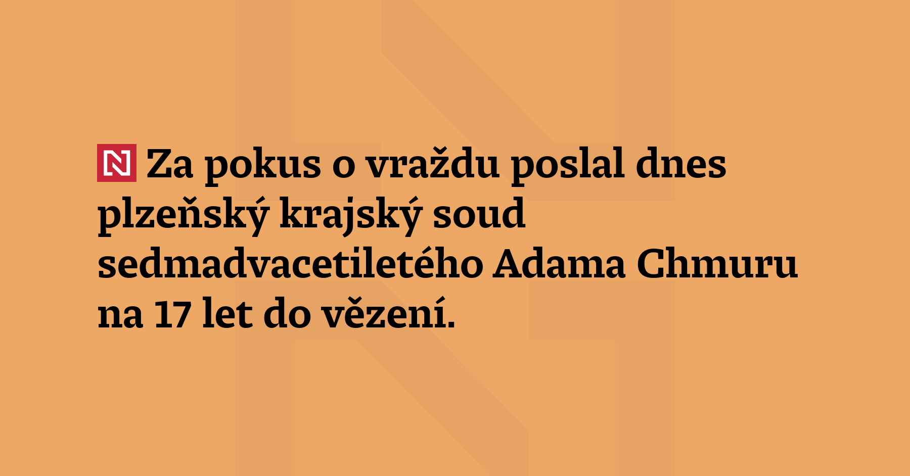 Za pokus o vraždu poslal dnes plzeňský krajský soud sedmadvacetiletého...