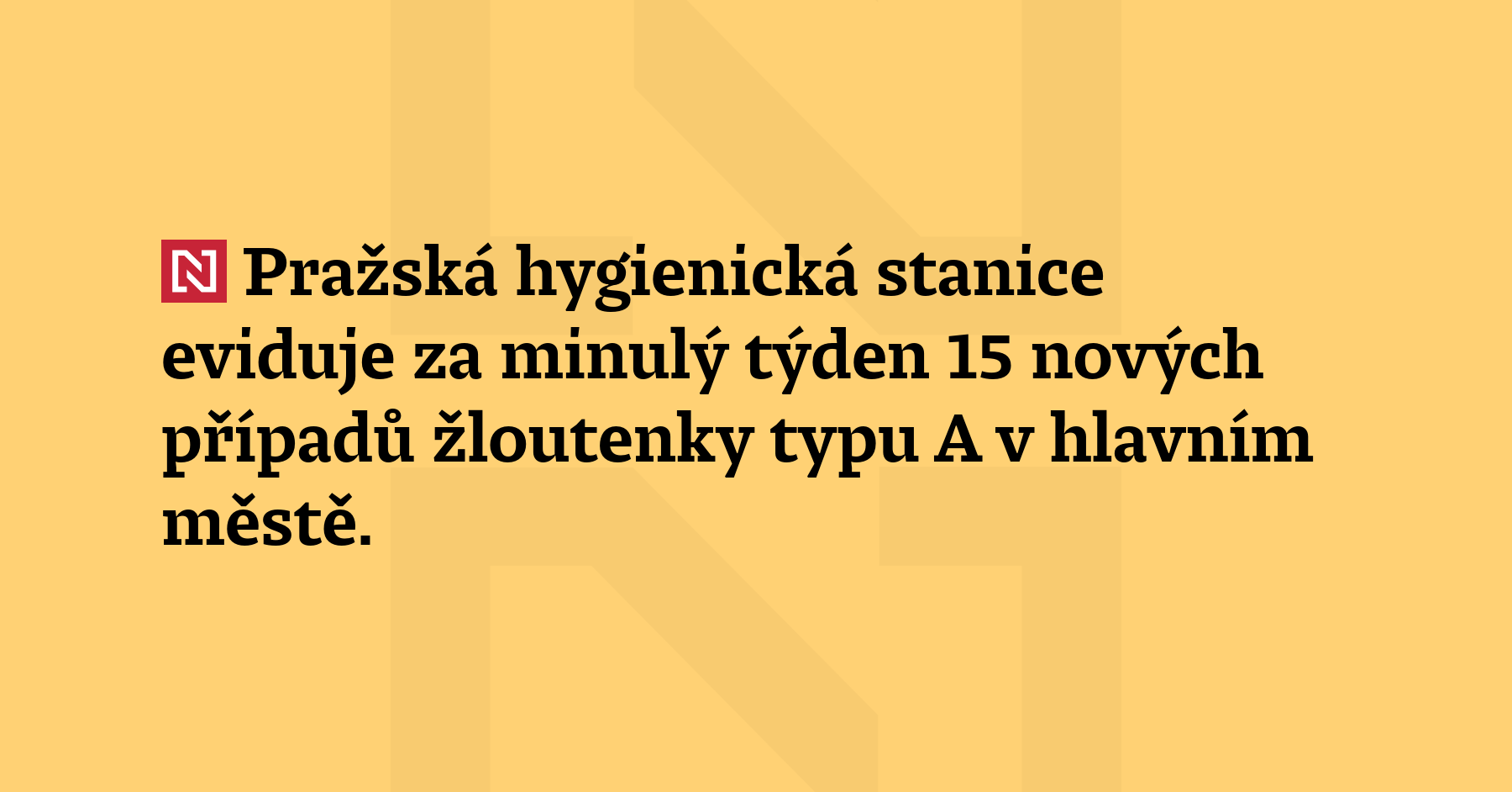 Pražská hygienická stanice eviduje za minulý týden 15 nových případů žloutenky...