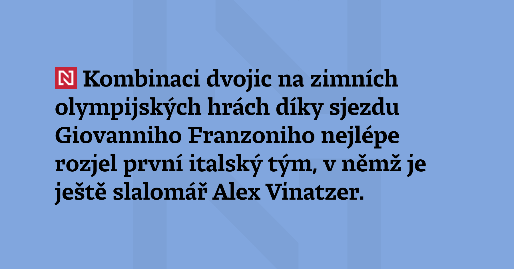 Kombinaci dvojic na zimních olympijských hrách díky sjezdu Giovanniho Franzoniho...