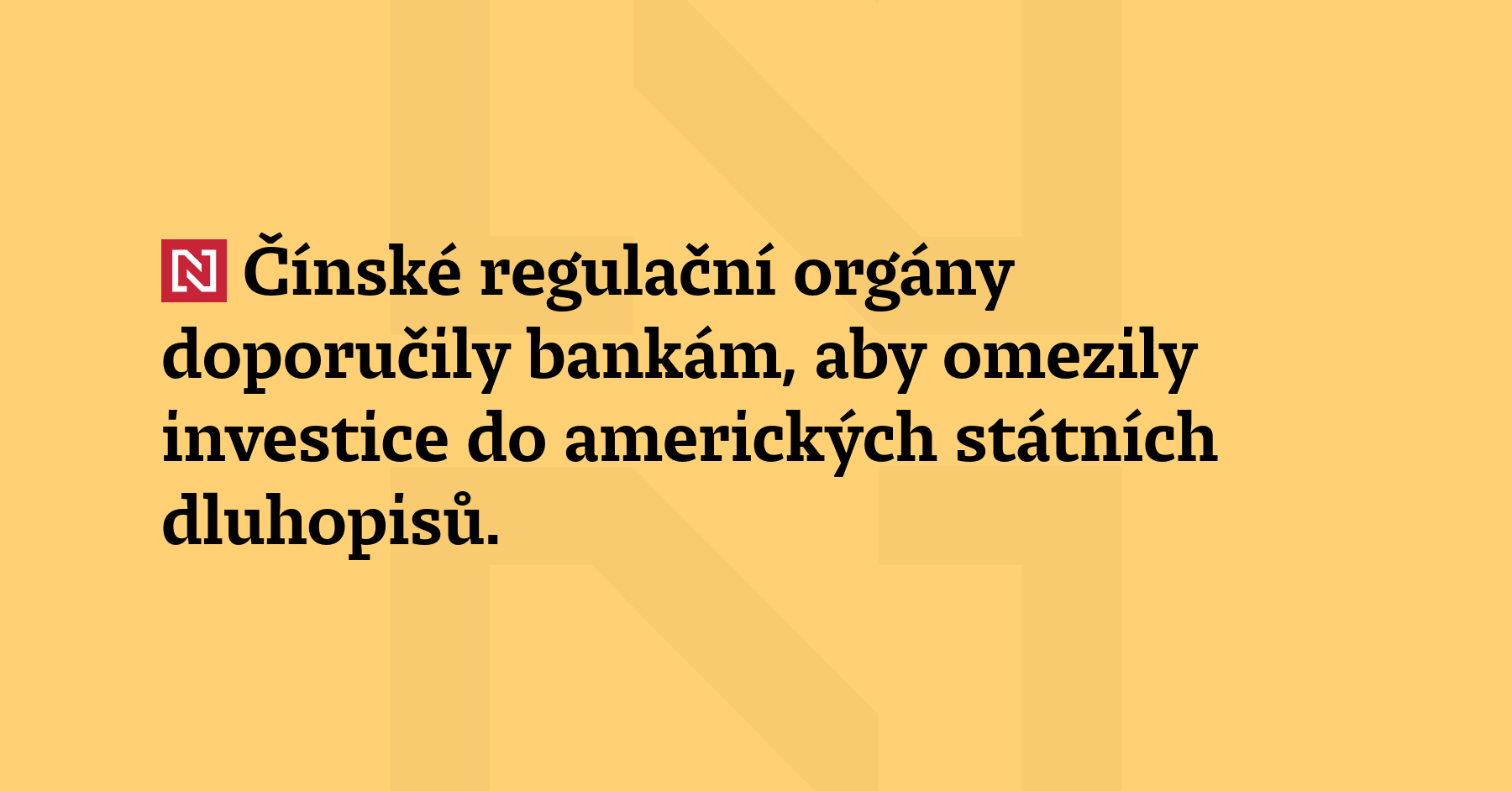 Čínské regulační orgány doporučily bankám, aby omezily investice do amerických...