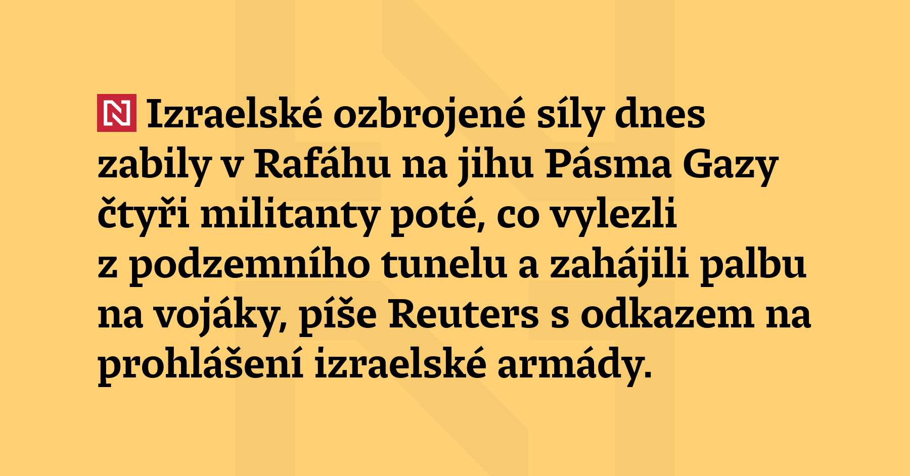 Izraelské ozbrojené síly dnes zabily v Rafahu na jihu Pásma Gazy...