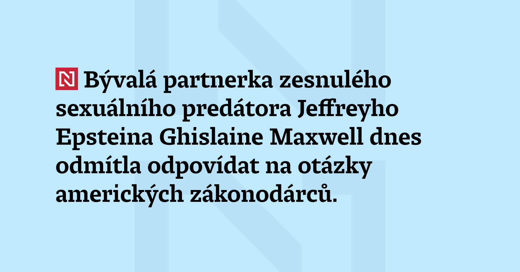 Bývalá partnerka zesnulého sexuálního predátora Jeffreyho Epsteina Ghislaine Maxwell dnes...
