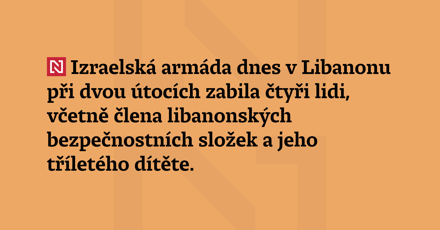Izraelská armáda dnes v Libanonu při dvou útocích zabila čtyři lidi,...