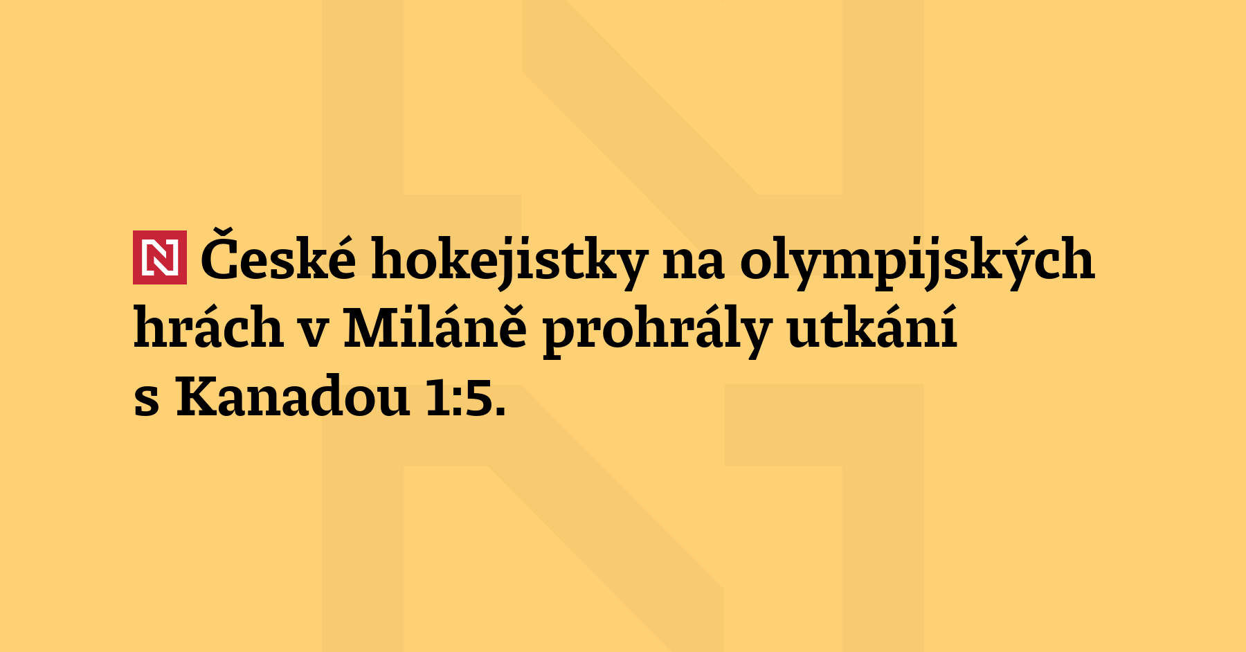 České hokejistky na olympijských hrách v Milíně prohrály utkání s Kanadou 1:5....