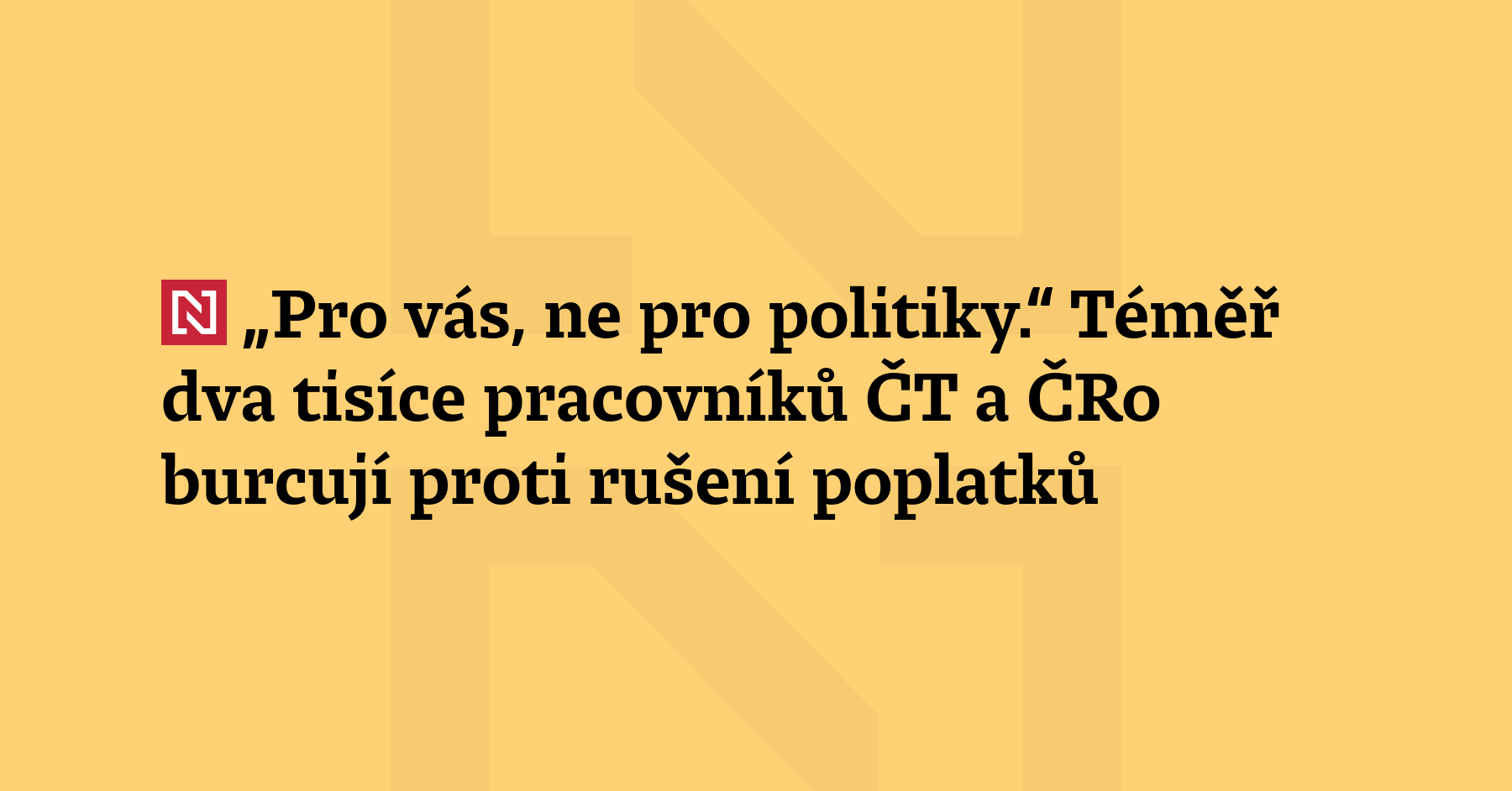 Nechceme být podřízeni politikům, odmítají zaměstnanci České televize a Českého rozhlasu...