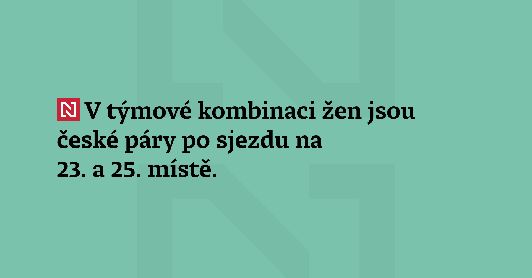 V týmové kombinaci žen jsou české páry po sjezdu na 23. a 25. místě....