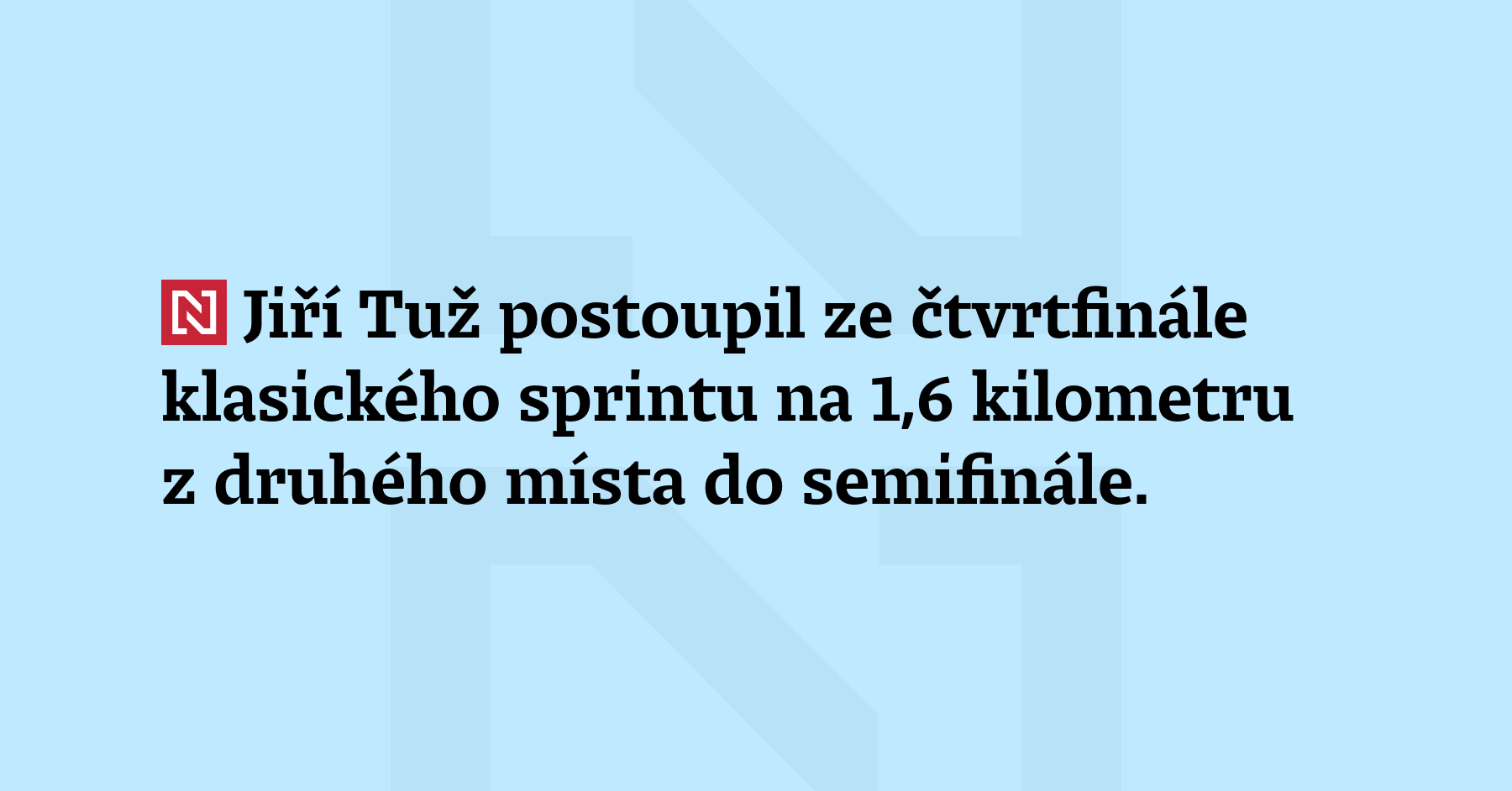 Jiří Tuž postoupil ze čtvrtfinále klasického sprintu na 1,6 kilometru z druhého...