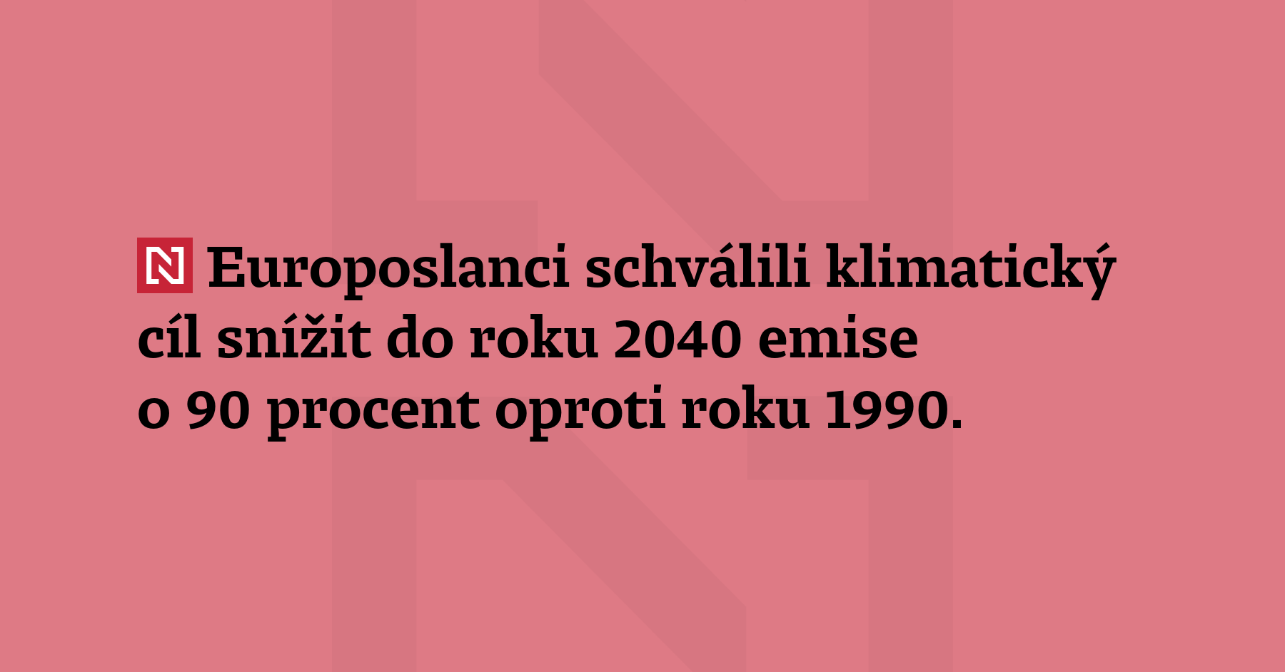 Evropský parlament schválil klimatický cíl snížit do roku 2040 emise o 90 procent...