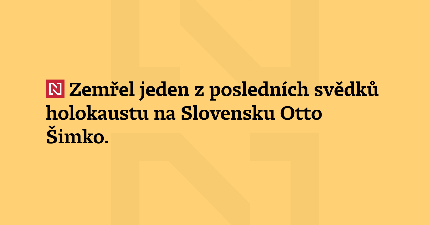 Zemřel jeden z posledních svědků holocaustu na Slovensku Otto Šimko. V poválečné...