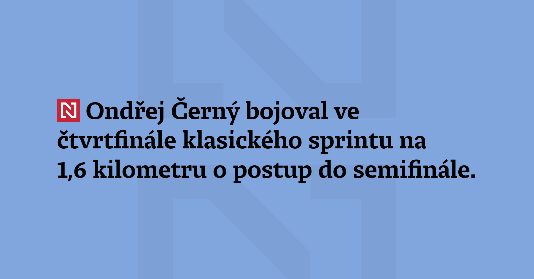 Ondřej Černý bojoval ve čtvrtfinále klasického sprintu na 1,6 kilometru o postup...