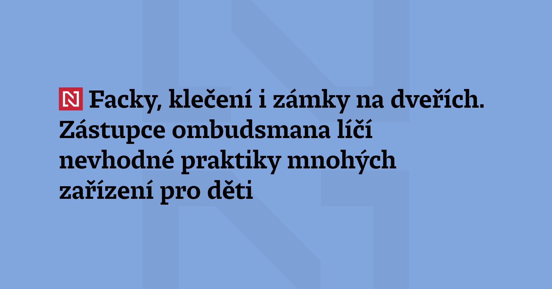 „Jak kdyby byly ve vězení.“ Zástupce ombudsmana Vít Alexander Schorm...
