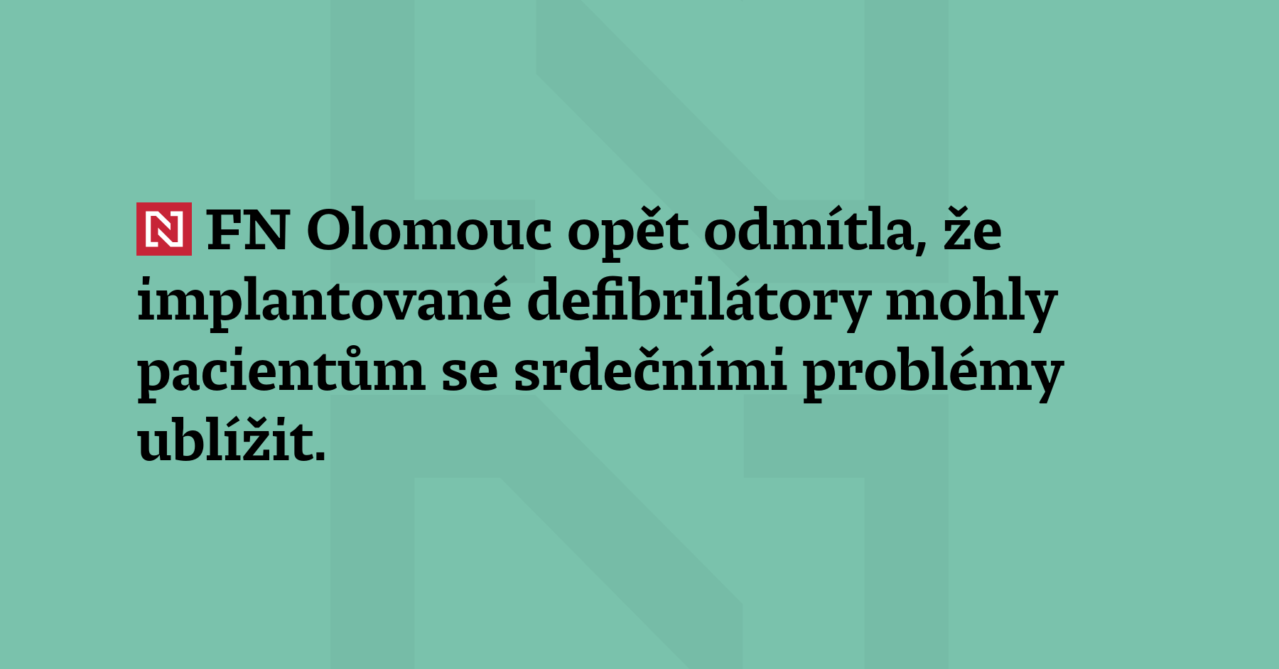 FN Olomouc opět odmítla, že implantované defibrilátory mohly pacientům se...