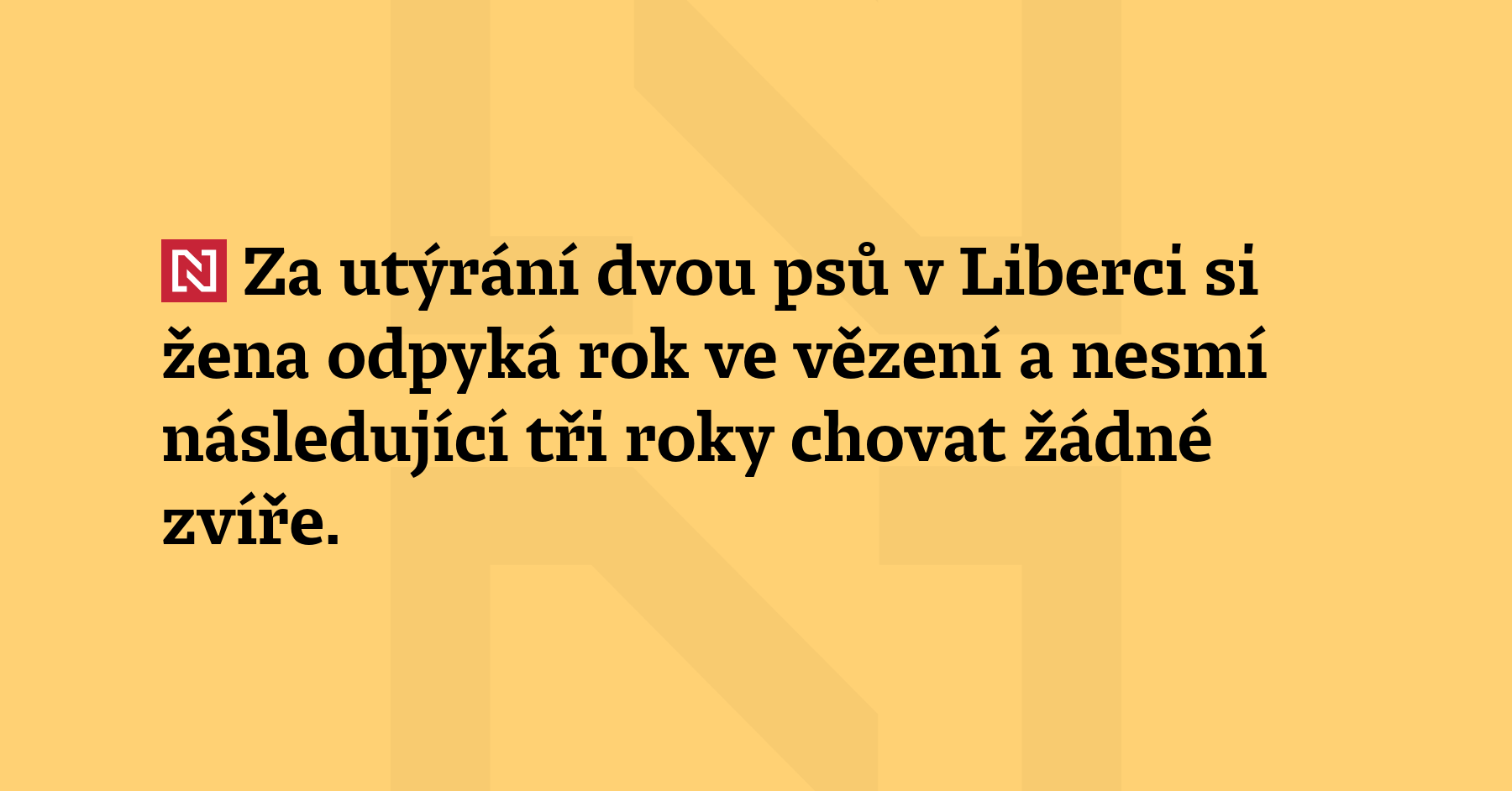 Za utýrání dvou psů v Liberci si žena odpyká rok ve...