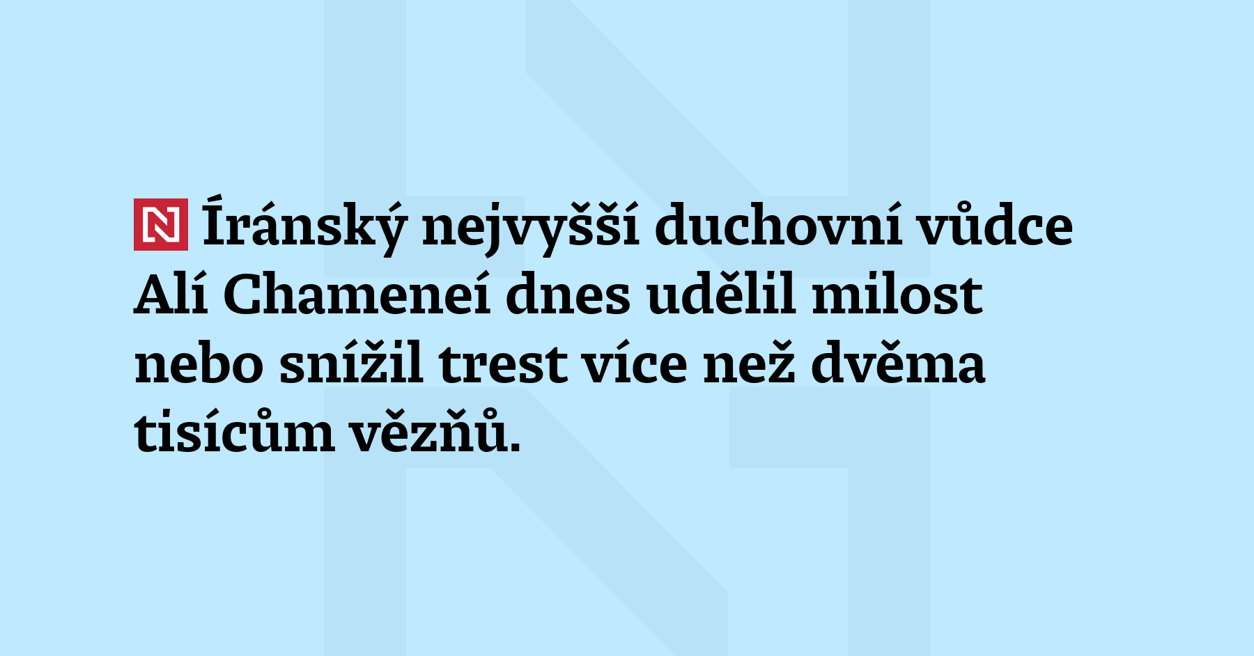 Íránský nejvyšší duchovní vůdce Alí Chameneí dnes udělil milost nebo...