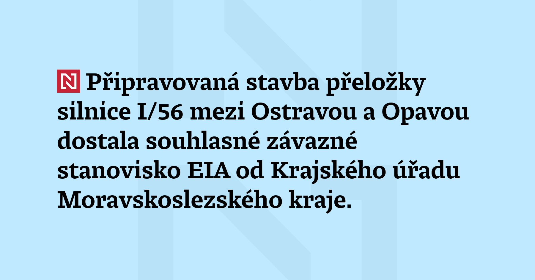 Připravovaná stavba přeložky silnice I/56 mezi Ostravou a Opavou dostala souhlasné závazné...