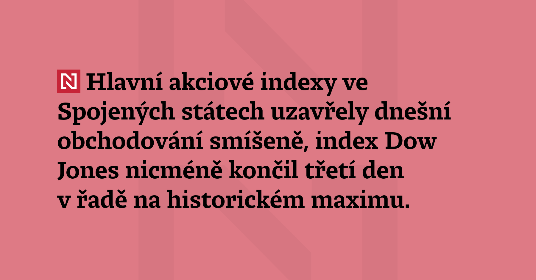 Hlavní akciové indexy ve Spojených státech uzavřely dnešní obchodování smíšeně,...