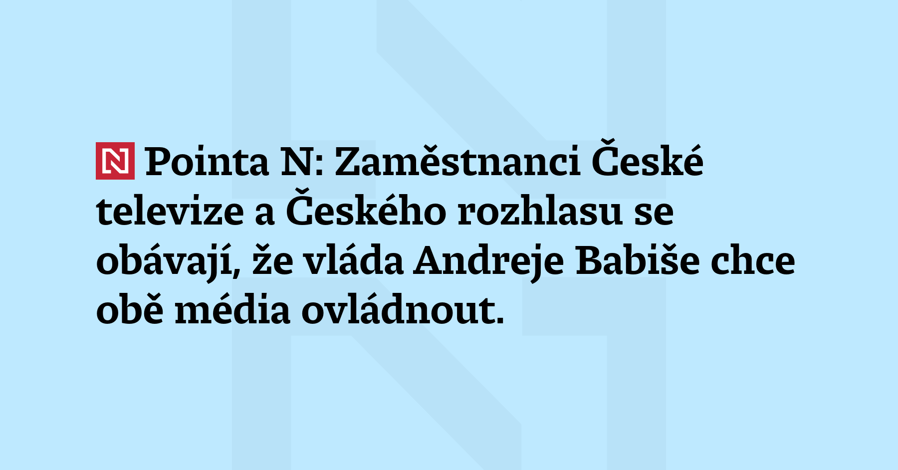 Pointa N: Zaměstnanci České televize a Českého rozhlasu se obávají, že vláda...