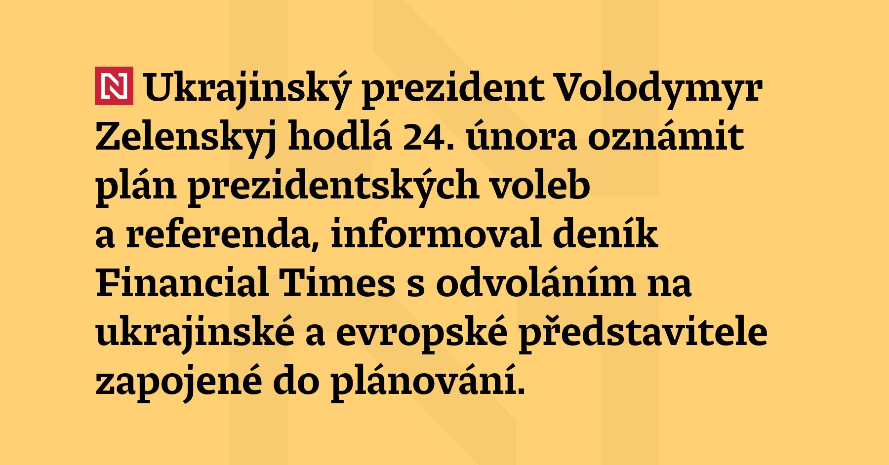 Ukrajinský prezident Volodymyr Zelenskyj hodlá 24. února oznámit plán prezidentských voleb...