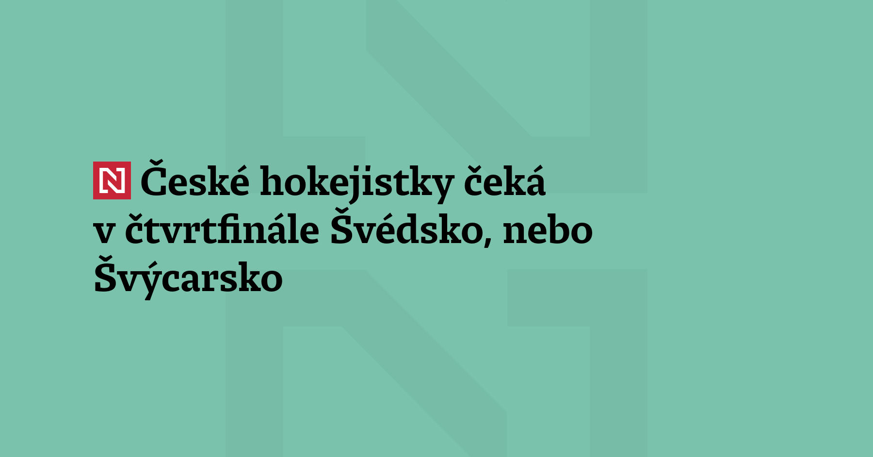 České hokejistky vyzvou ve čtvrtfinále olympijského turnaje pravděpodobně Švédsko, které...