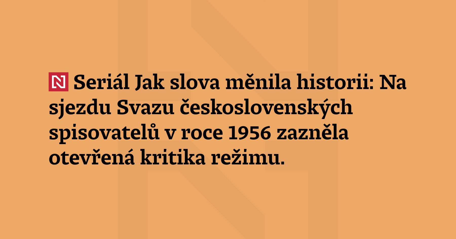 Seriál Jak slova měnila historii: Na sjezdu Svazu československých spisovatelů...