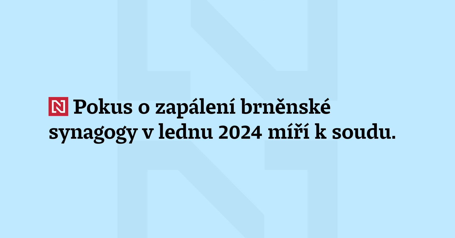 Pokus o zapálení brněnské synagogy v lednu 2024 míří k soudu. Žalobkyně obžalovala muže...