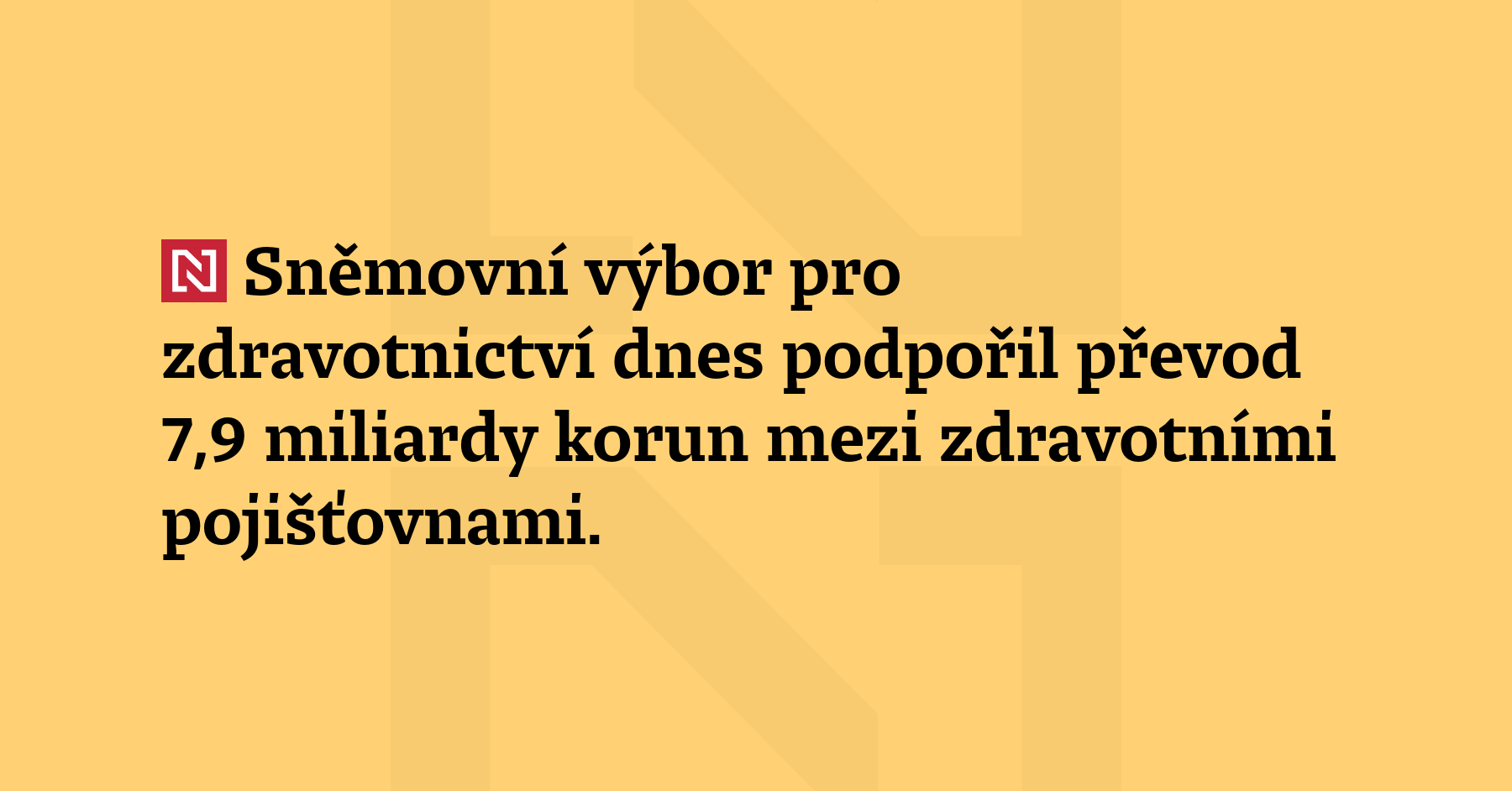 Sněmovní výbor pro zdravotnictví dnes podpořil převod 7,9 miliardy korun mezi...