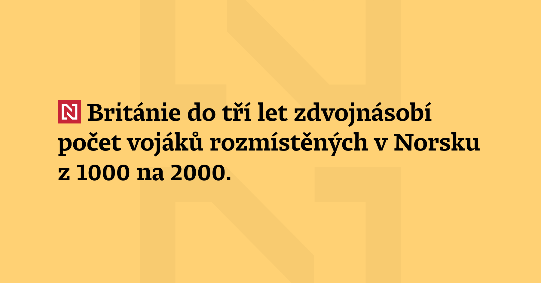 Británie do tří let zdvojnásobí počet vojáků rozmístěných v Norsku z 1000 na...