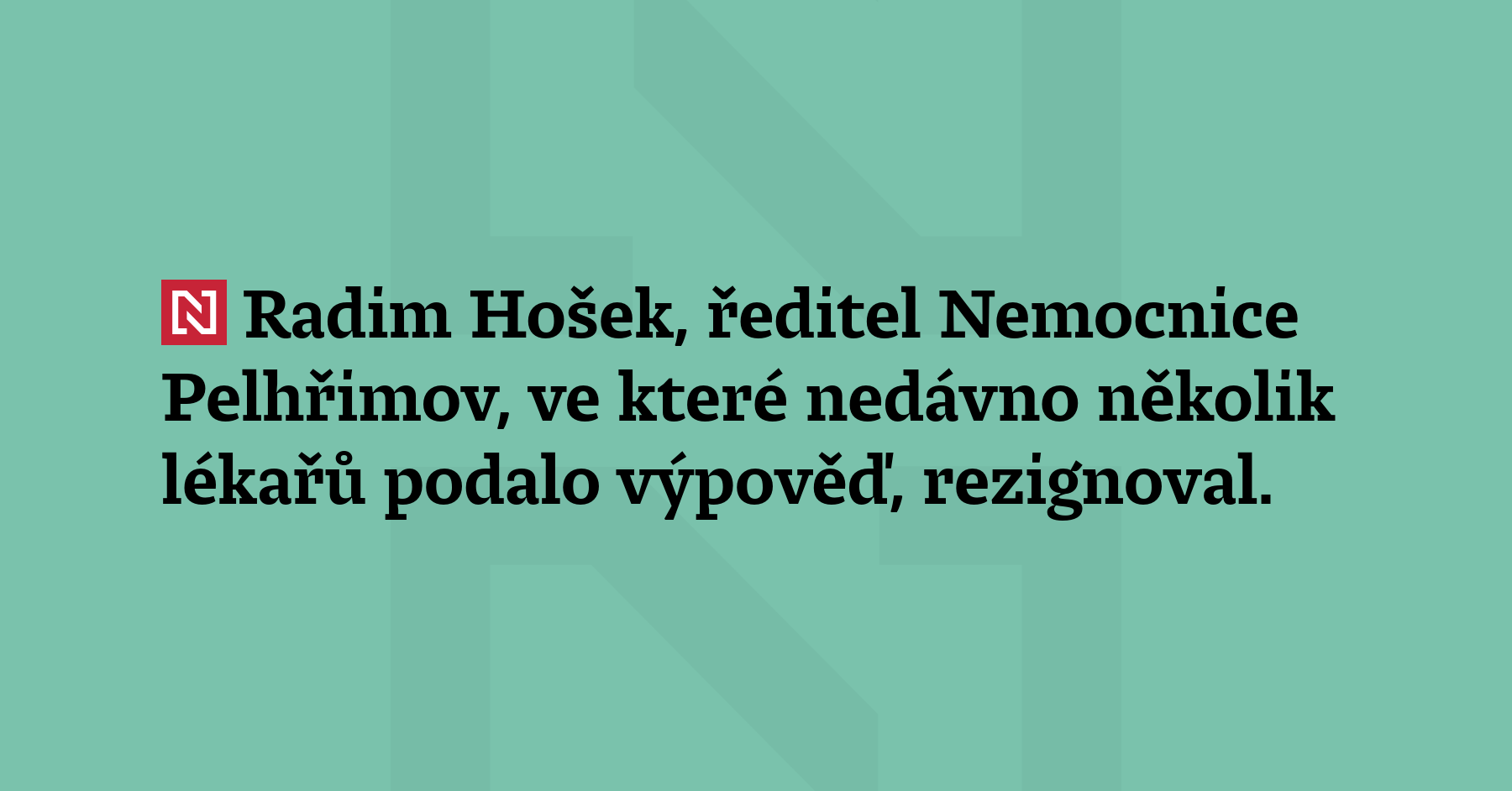 Radim Hošek, ředitel Nemocnice Pelhřimov, kde dalo nedávno víc lékařů...