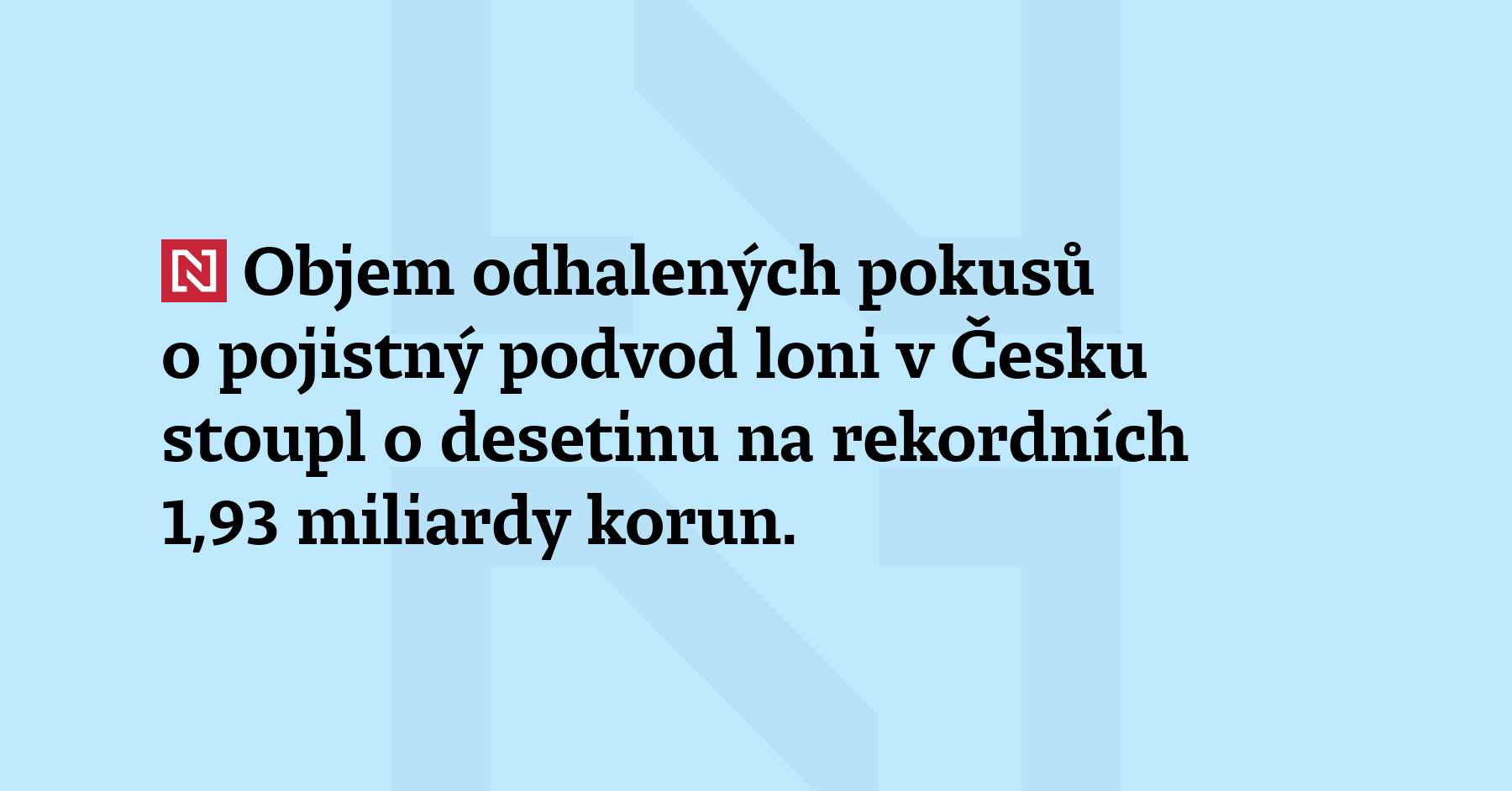 Objem odhalených pokusů o pojistný podvod loni v Česku stoupl o desetinu na...