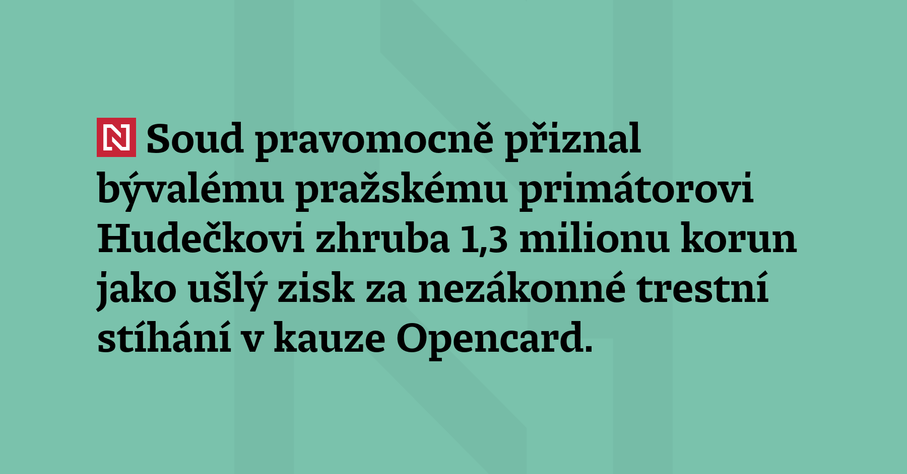 Soud pravomocně přiznal bývalému pražskému primátorovi Hudečkovi zhruba 1,3 milionu korun...