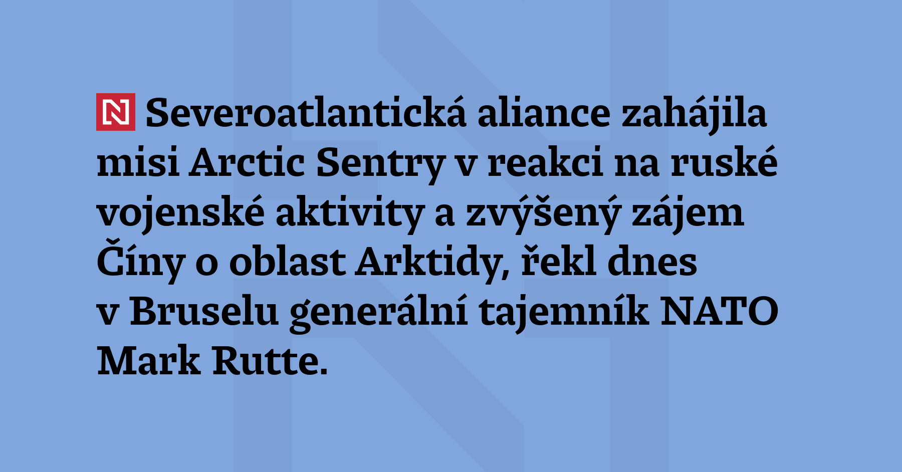 Severoatlantická aliance zahájila misi Arctic Sentry v reakci na ruské vojenské...