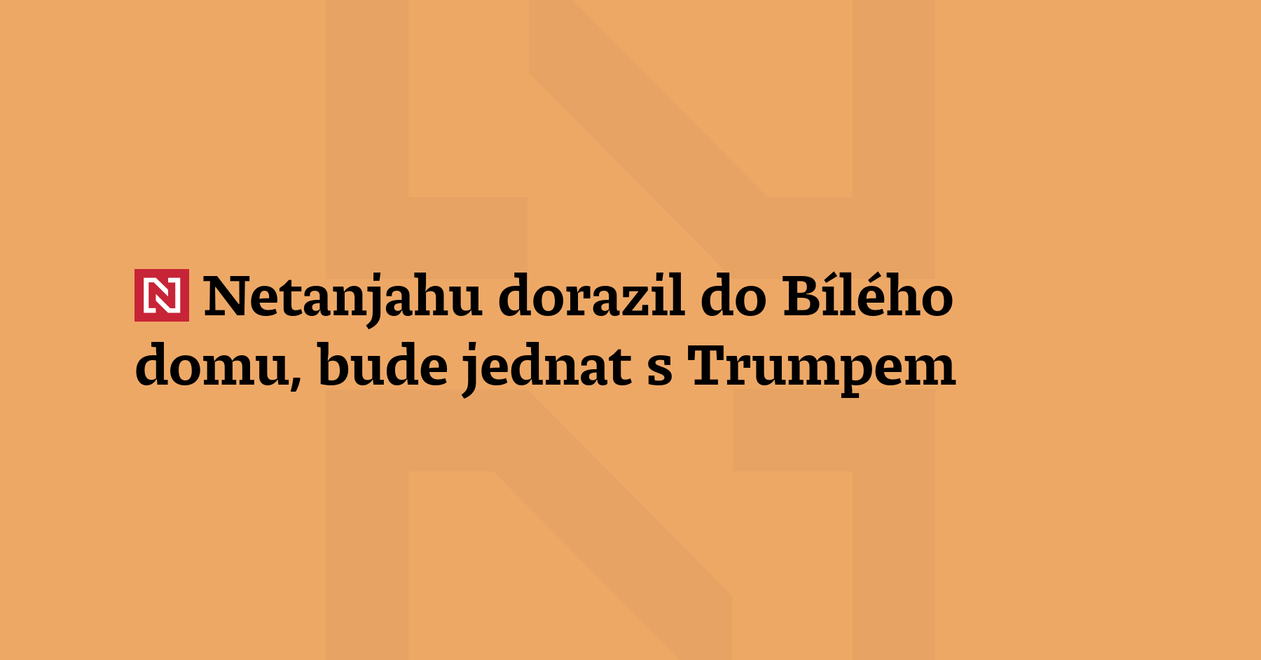 Izraelský premiér Benjamin Netanjahu dorazil do Bílého domu na jednání...