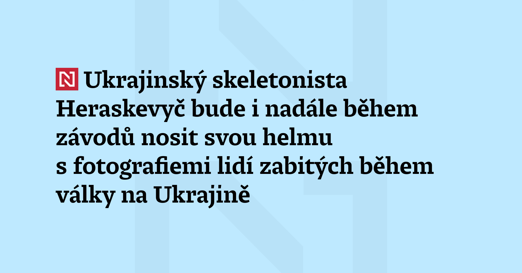 Ukrajinský skeletonista Vladyslav Heraskevyč řekl, že bude nosit svou helmu,...