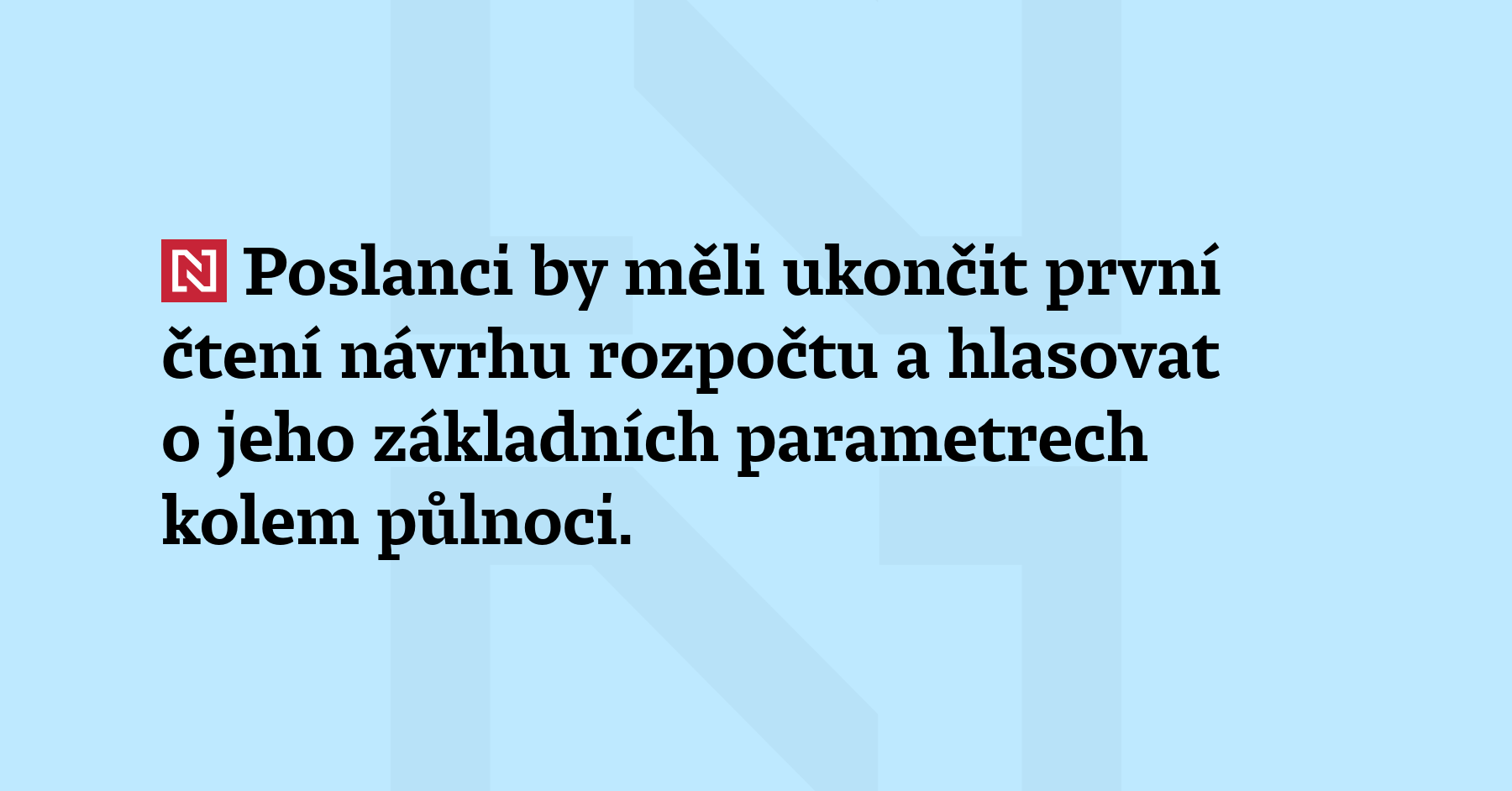Poslanci by měli ukončit první čtení návrhu rozpočtu a hlasovat...