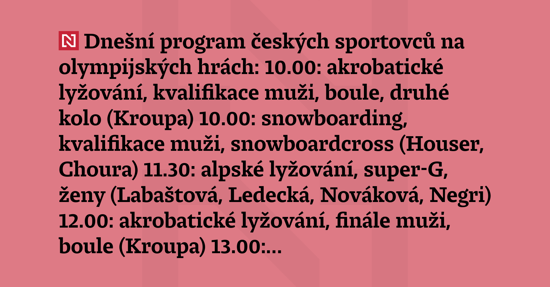 Dnešní program českých sportovců na olympijských hrách: 10.00: akrobatické lyžování,...