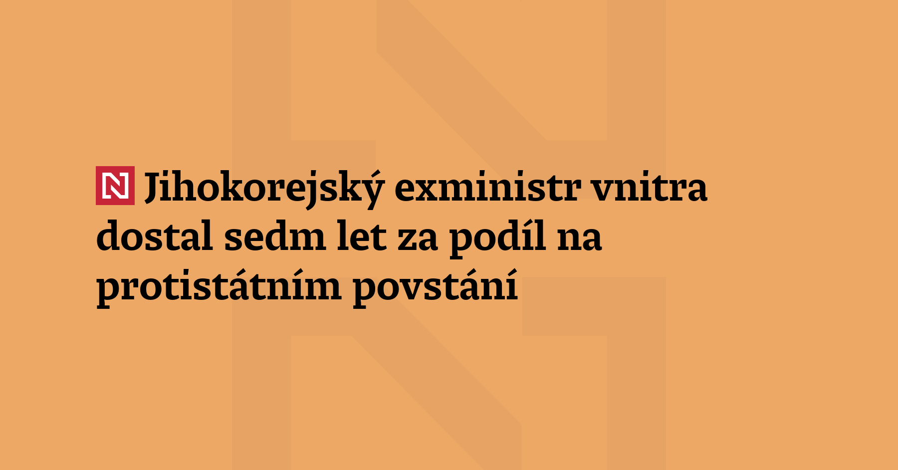 K sedmi letům vězení odsoudili v Jižní Koreji exministra vnitra za jeho...