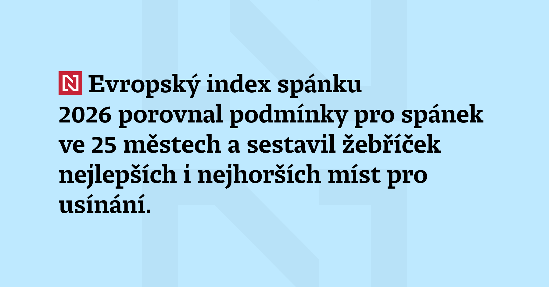 Evropský index spánku 2026 porovnal podmínky pro spánek v 25 městech a sestavil žebříček...