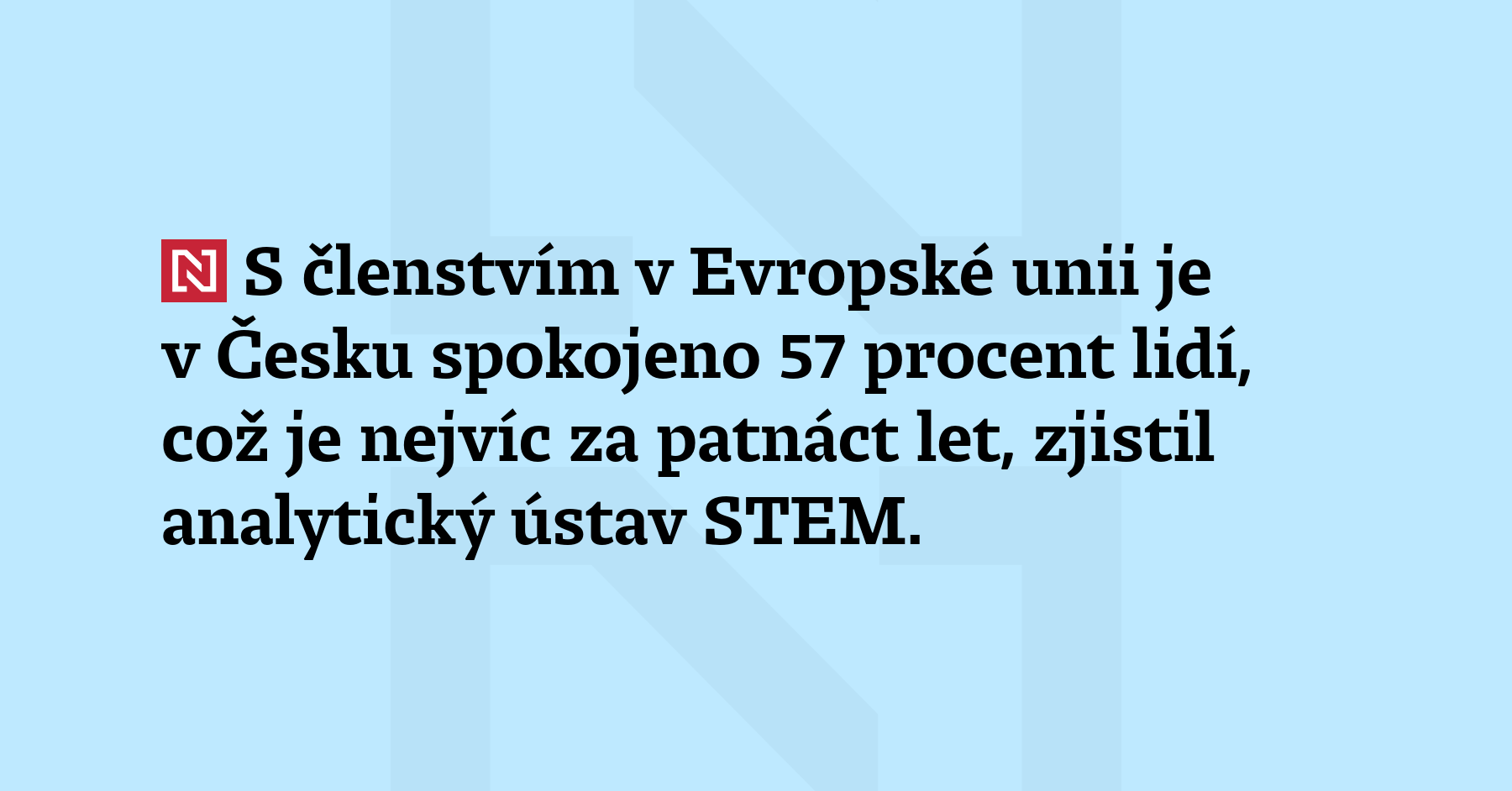 S členstvím v Evropské unii je v Česku spokojeno 57 procent lidí, což je...