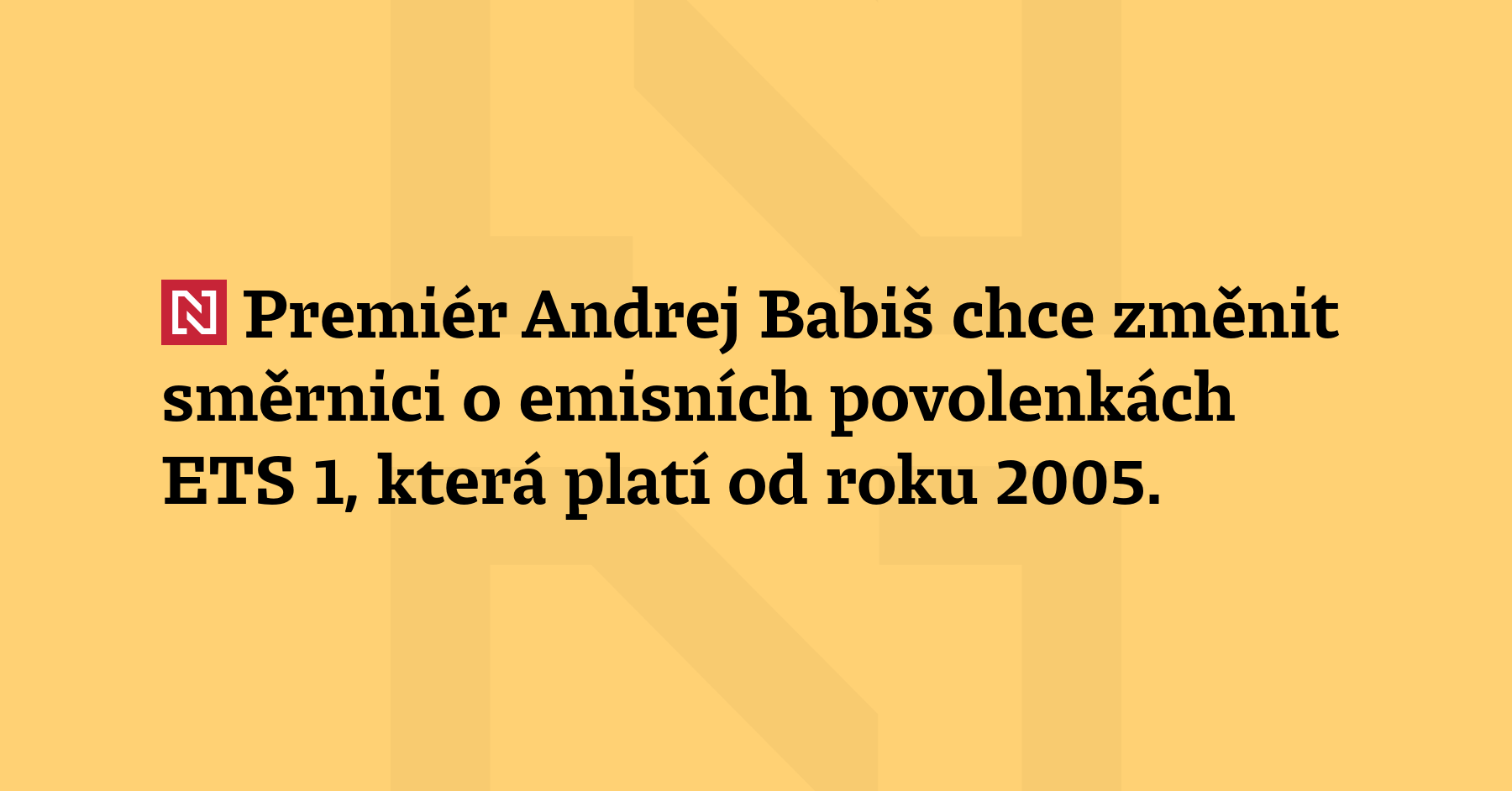 Premiér Andrej Babiš chce změnit směrnici o emisních povolenkách ETS1, která...