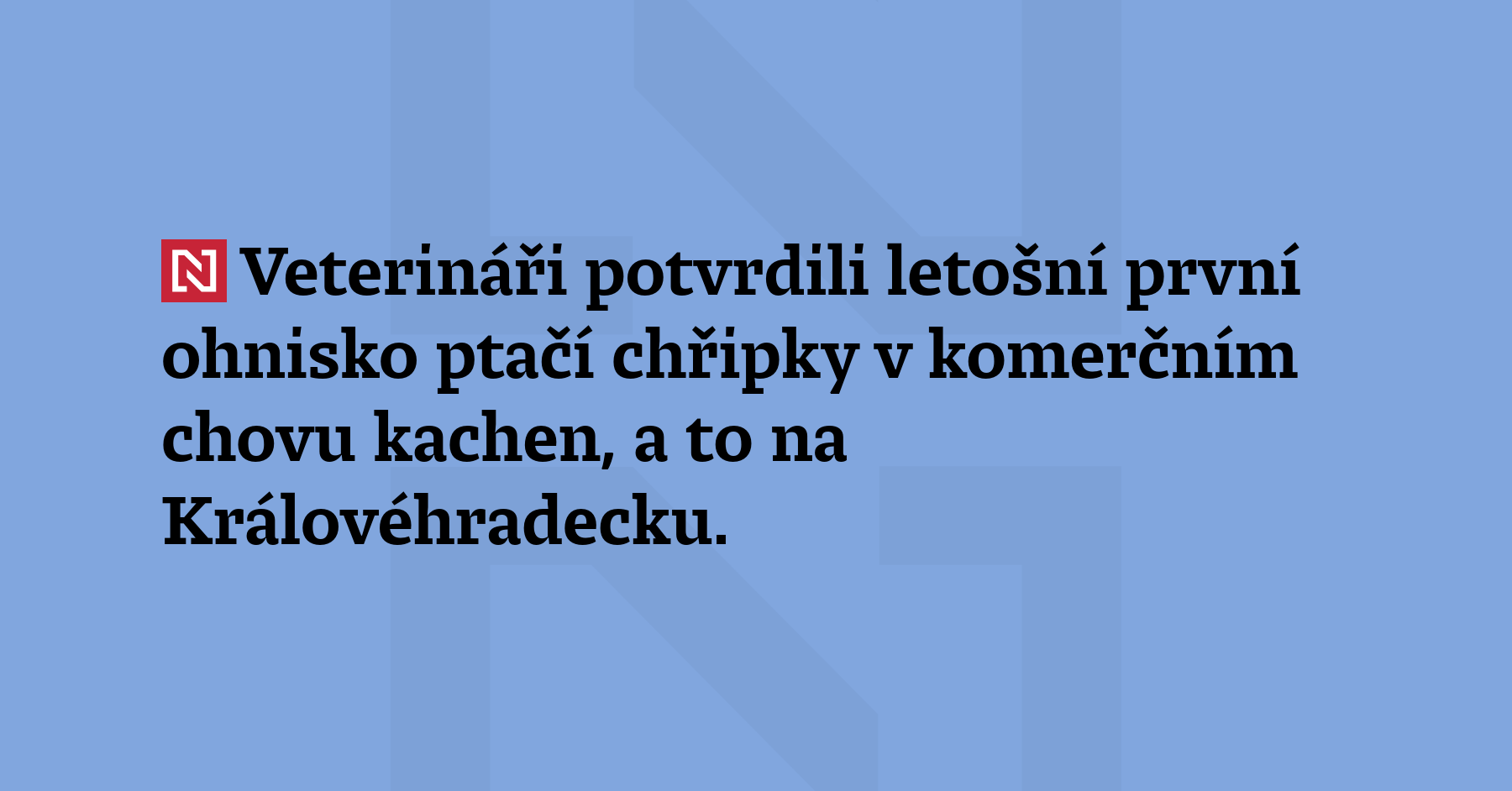 Veterináři potvrdili letošní první ohnisko ptačí chřipky v komerčním chovu kachen,...