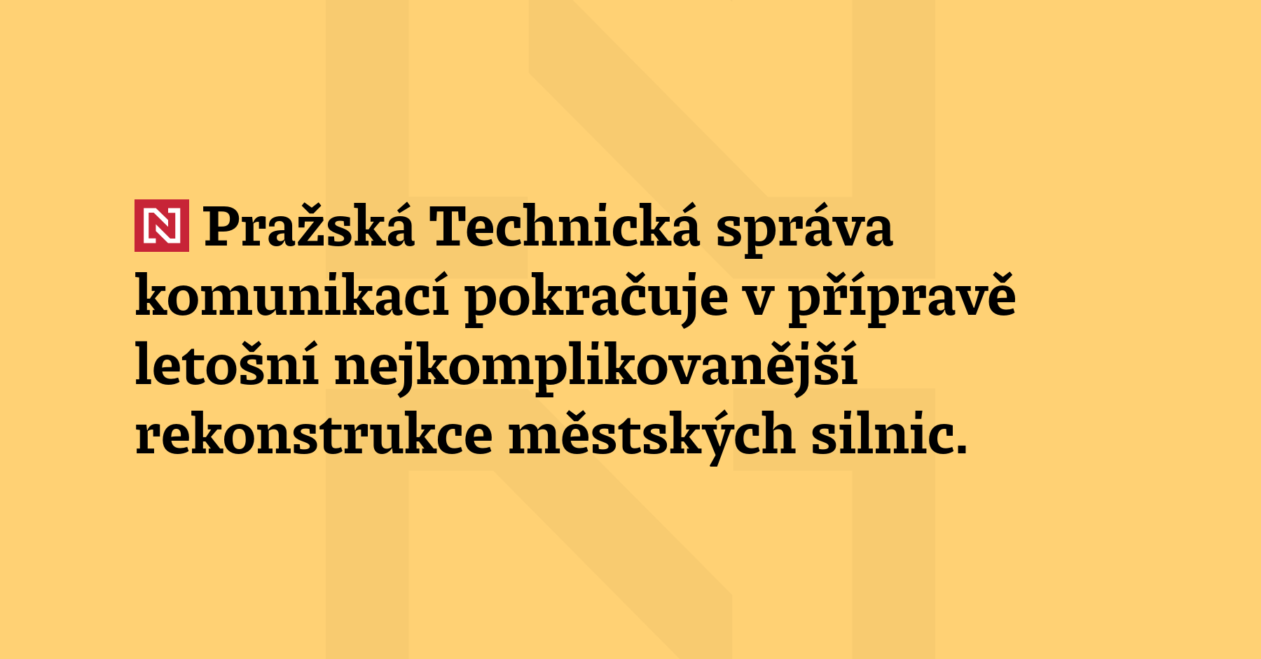 Pražská Technická správa komunikací pokračuje v přípravě letošní nejkomplikovanější rekonstrukce městských...