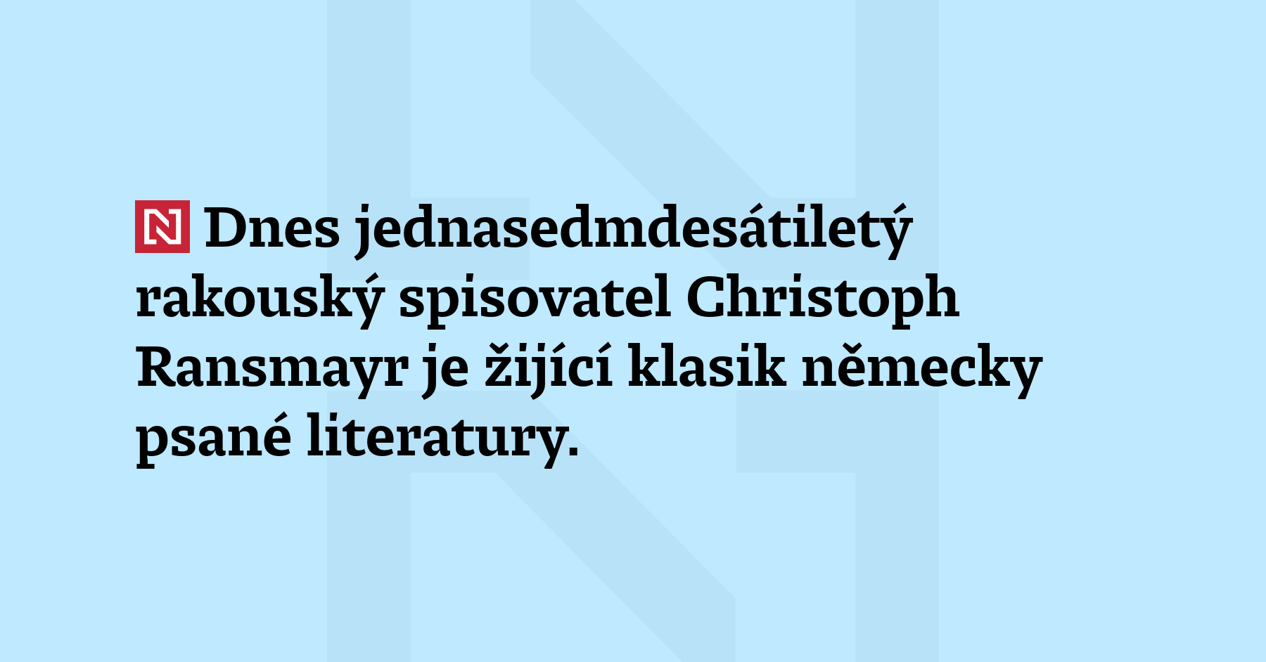Dnes jednasedmdesátiletý rakouský spisovatel Christoph Ransmayr je žijící klasik německy...