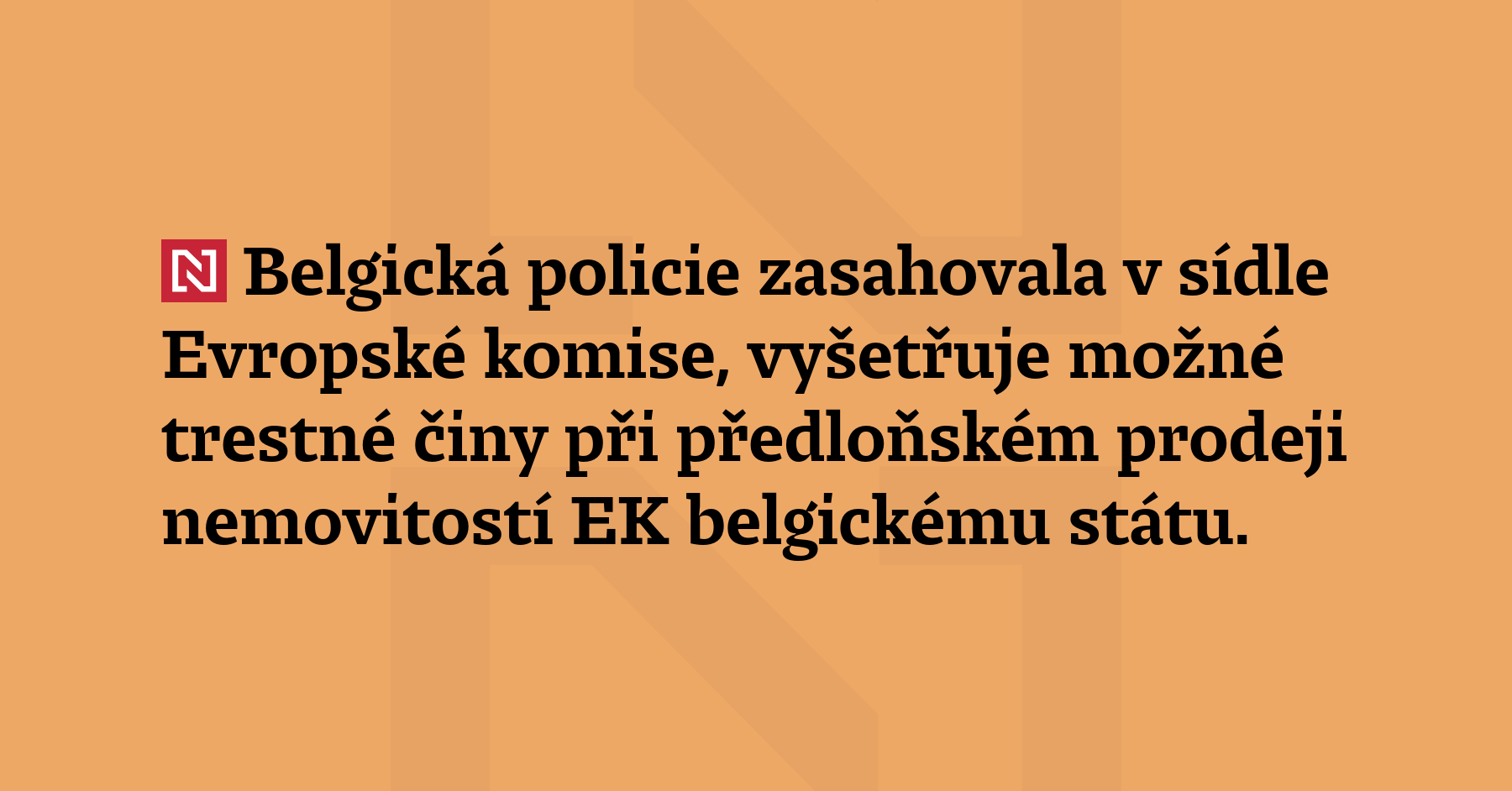 Belgická policie zasahovala v sídle Evropské komise, vyšetřuje možné trestné činy...