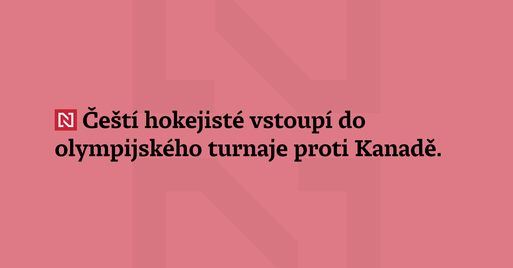 Čeští hokejisté vstoupí do olympijského turnaje proti Kanadě. Chytat bude...